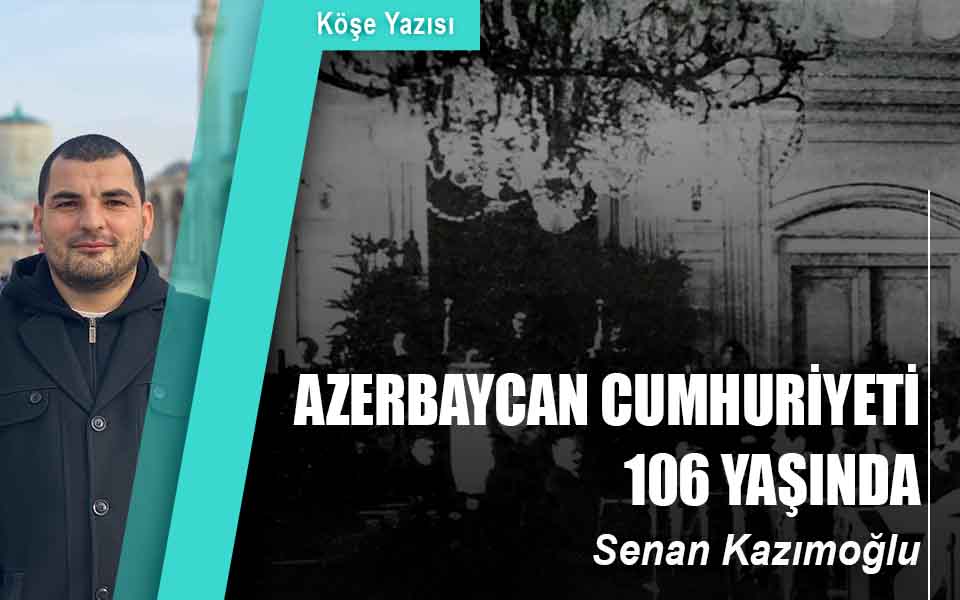 551747AZERBAYCAN CUMHURİYETİ 106 YAŞINDA düşük kalite.jpg